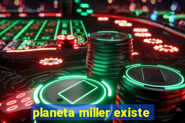 planeta miller existe