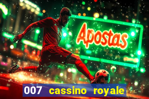 007 cassino royale completo dublado