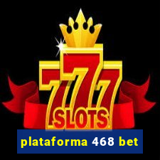 plataforma 468 bet