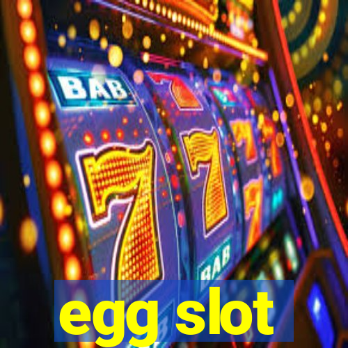 egg slot