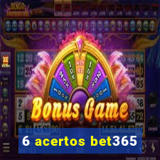 6 acertos bet365