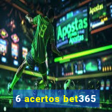 6 acertos bet365