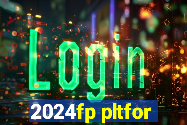 2024fp pltfor