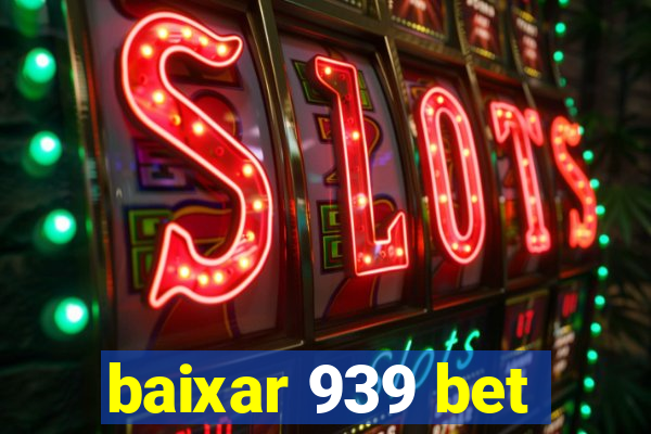 baixar 939 bet