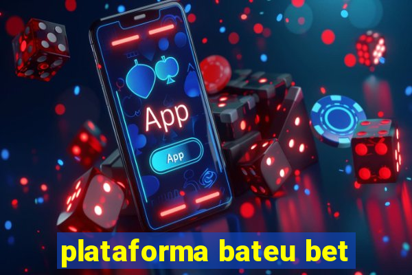 plataforma bateu bet