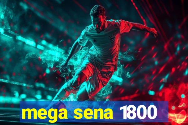 mega sena 1800