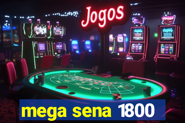 mega sena 1800