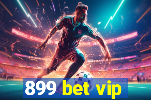 899 bet vip