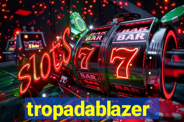 tropadablazer