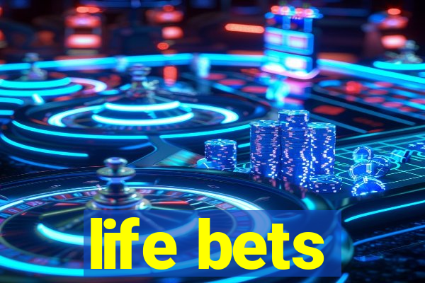 life bets