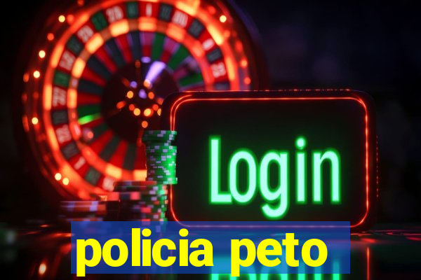 policia peto