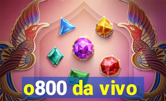 o800 da vivo