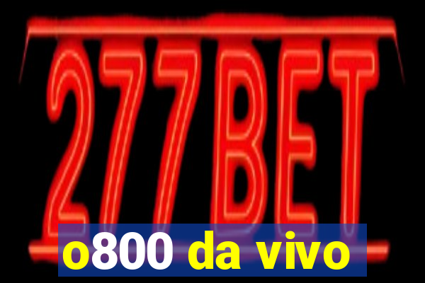 o800 da vivo