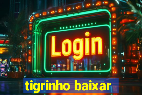 tigrinho baixar