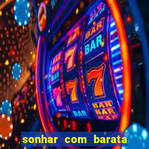 sonhar com barata jogo do bicho