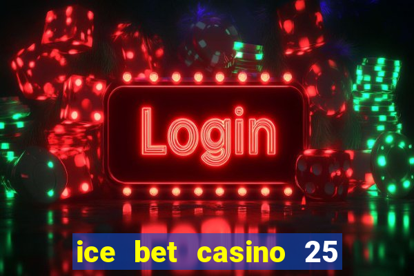 ice bet casino 25 free spins