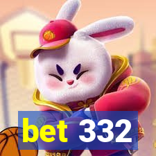 bet 332