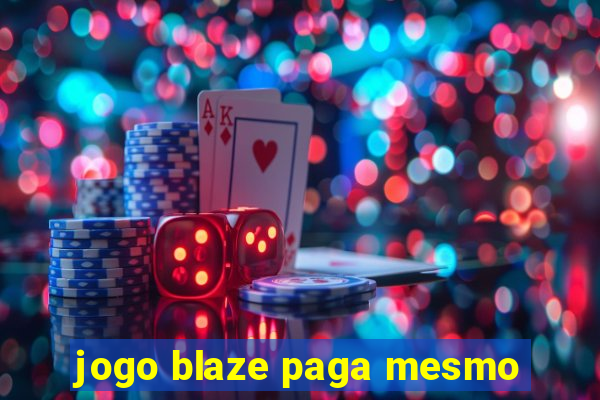 jogo blaze paga mesmo