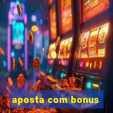 aposta com bonus