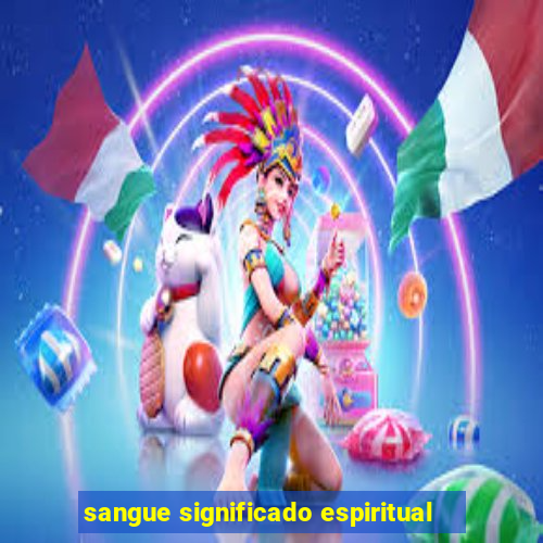 sangue significado espiritual