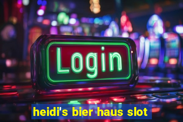 heidi's bier haus slot