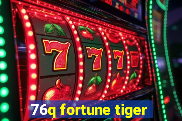 76q fortune tiger