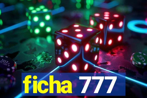 ficha 777