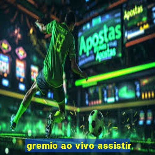 gremio ao vivo assistir