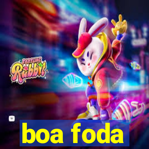 boa foda