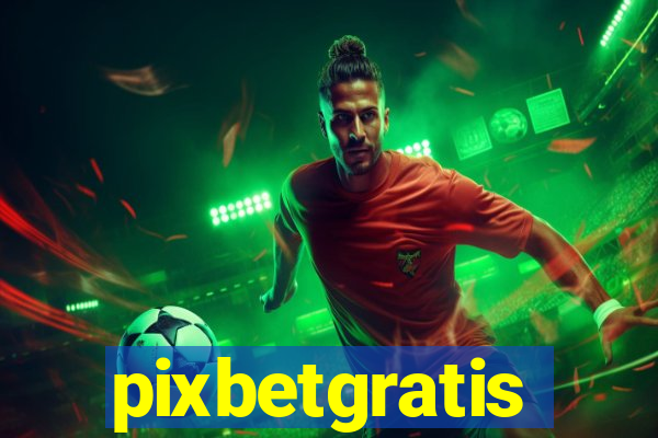 pixbetgratis