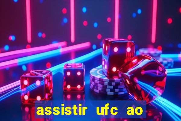 assistir ufc ao vivo futemax