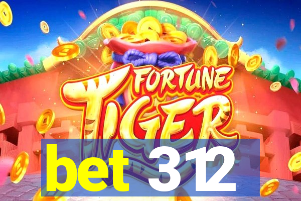 bet 312