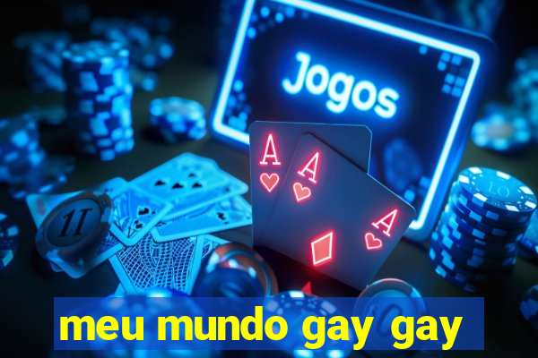 meu mundo gay gay