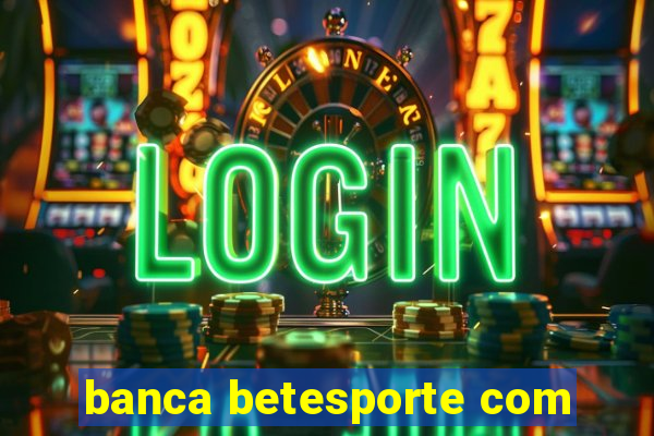 banca betesporte com