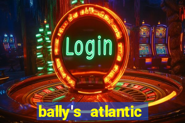 bally's atlantic city hotel & casino