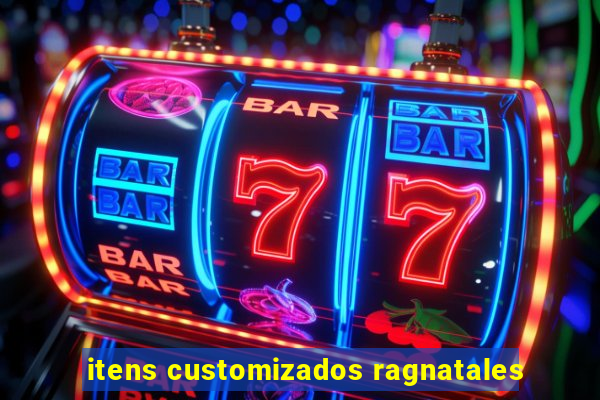 itens customizados ragnatales