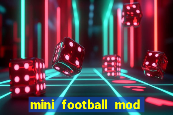 mini football mod apk (unlimited money and gems)