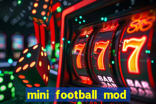 mini football mod apk (unlimited money and gems)