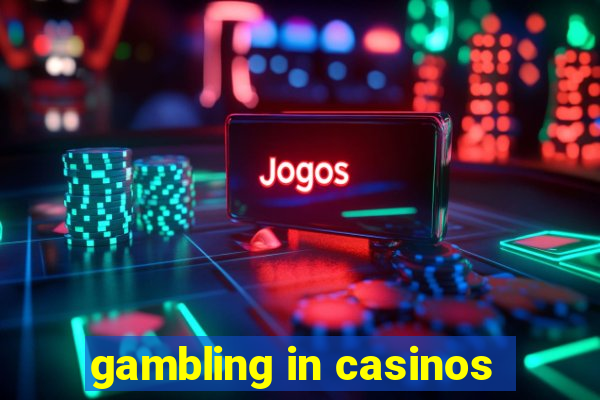 gambling in casinos