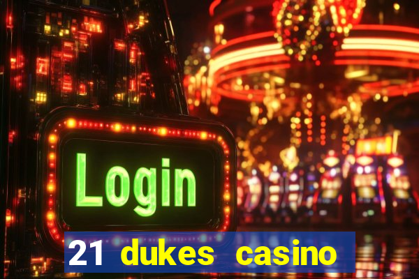 21 dukes casino mobile app