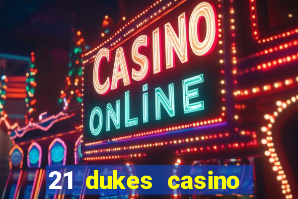 21 dukes casino mobile app