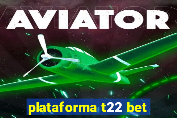 plataforma t22 bet