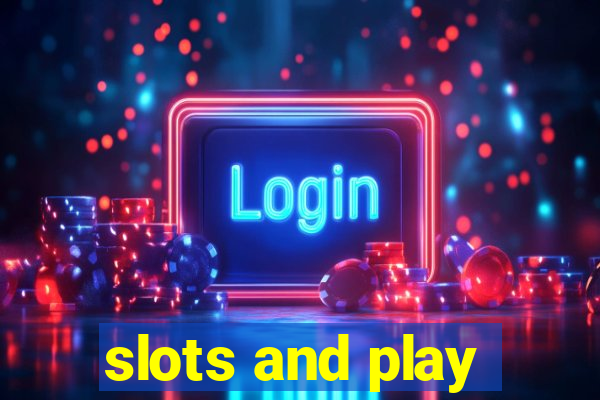 slots and play