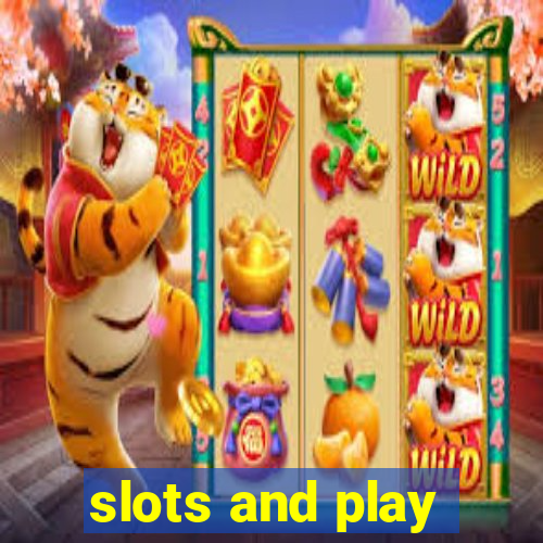 slots and play