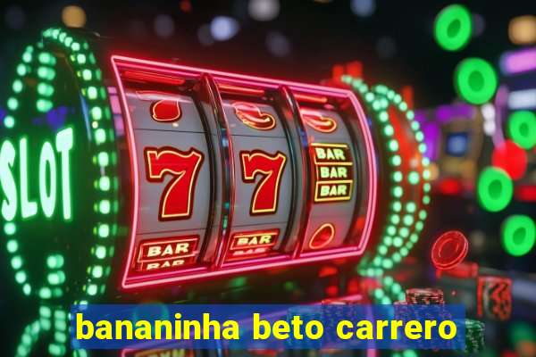 bananinha beto carrero