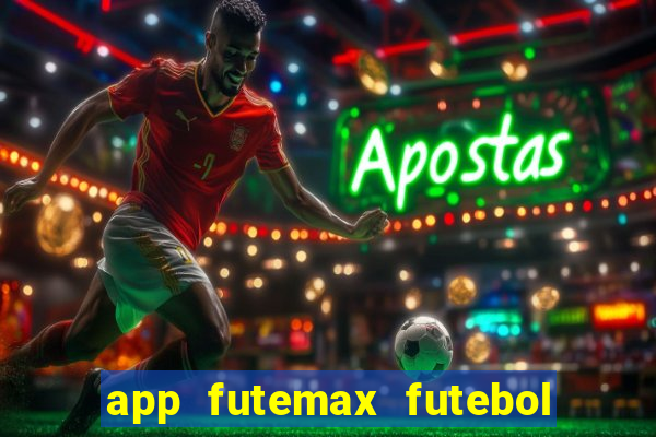 app futemax futebol ao vivo