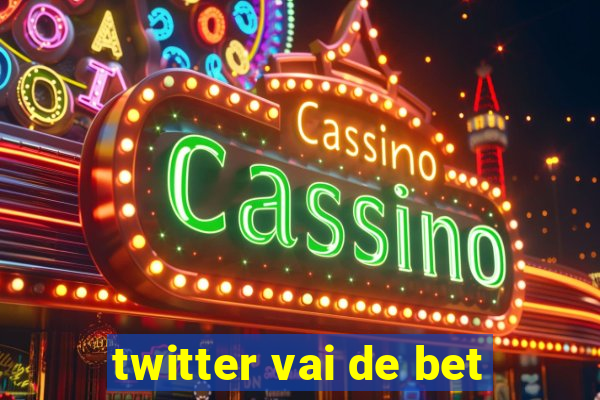 twitter vai de bet