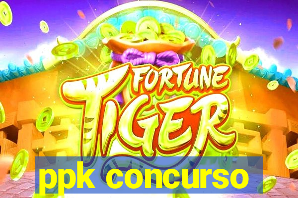 ppk concurso