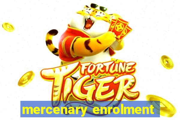 mercenary enrolment