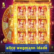 alice wegmann idade